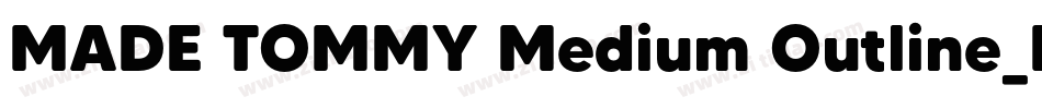 MADE TOMMY Medium Outline_PERSONAL USE字体转换